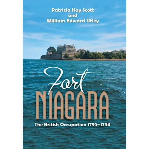 Fort Niagara: The British Occupation 1759-1796 - Hardcover