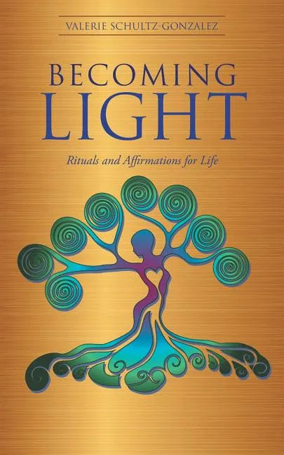 Becoming Light: Rituals and Affirmations for Life - Paperback