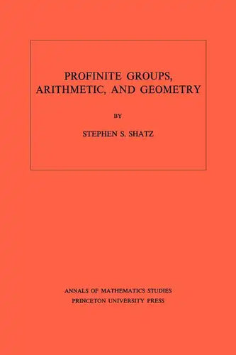Profinite Groups, Arithmetic, and Geometry. (Am-67), Volume 67 - Paperback