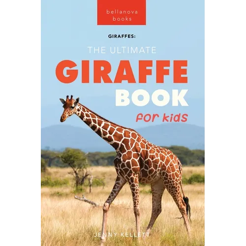 Giraffes The Ultimate Giraffe Book for Kids: 100+ Amazing Giraffe Facts, Photos, Quiz + More - Paperback