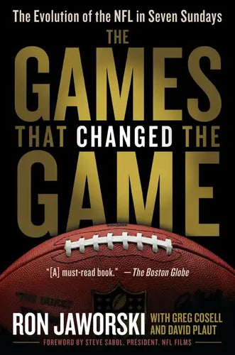 The Games That Changed the Game: The Evolution of the NFL in Seven Sundays - Paperback