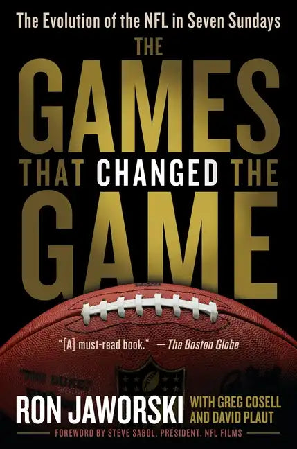 The Games That Changed the Game: The Evolution of the NFL in Seven Sundays - Paperback
