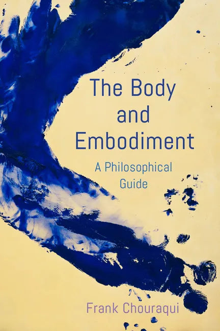 The Body and Embodiment: A Philosophical Guide - Paperback