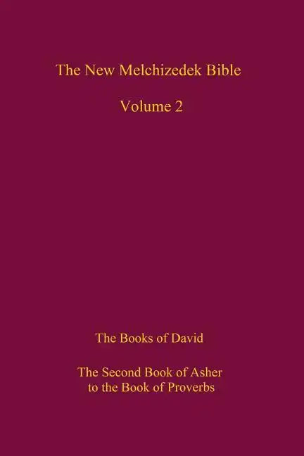 The New Melchizedek Bible, Volume 2: The Book of the Upright and the Books of David - Paperback