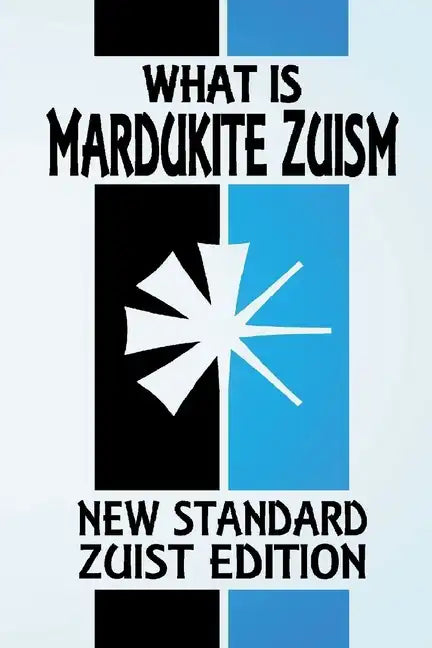 What Is Mardukite Zuism?: The Power of Zu (New Standard Zuist Edition - Pocket Version) - Paperback