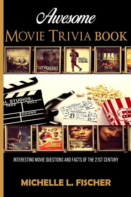 Awesome Movie Trivia: Interesting Movie Questions And Facts Of The 21st Century - Paperback