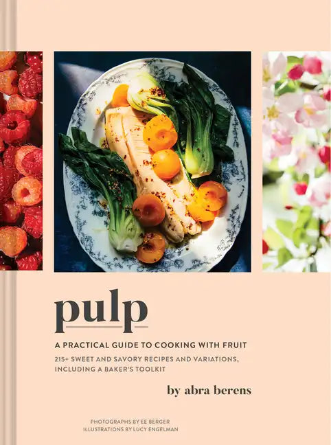 Pulp: A Practical Guide to Cooking with Fruit - Hardcover