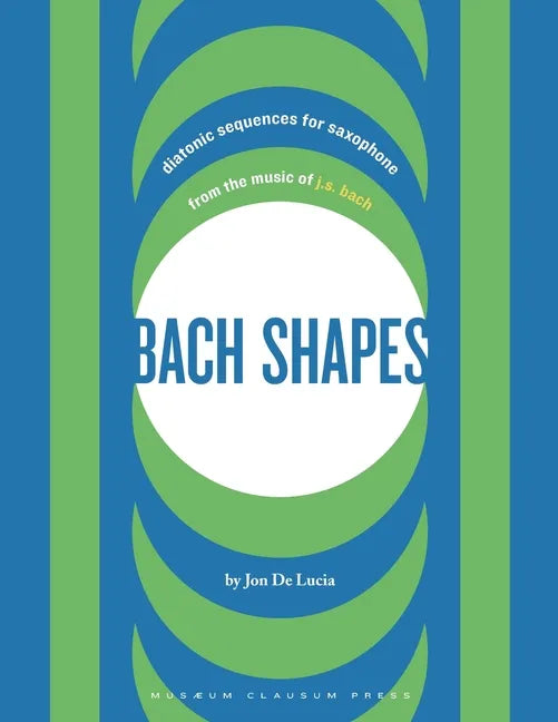 Bach Shapes: Diatonic Sequences for Saxophone from the Music of J.S. Bach - Paperback