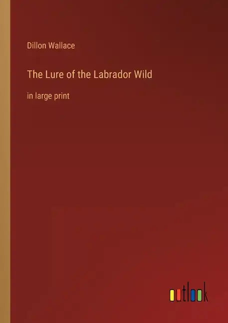 The Lure of the Labrador Wild: in large print - Paperback