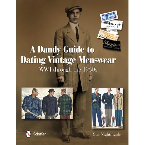 A Dandy Guide to Dating Vintage Menswear: WWI Through the 1960s - Hardcover