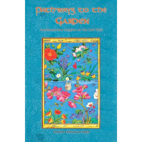 Pathways to the Garden: Contemporary Insights on the Sufi Path - Paperback