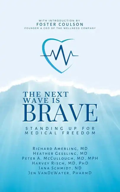 Next Wave Is Brave: Standing Up for Medical Freedom - Hardcover