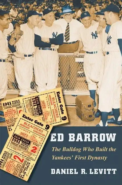 Ed Barrow: The Bulldog Who Built the Yankees' First Dynasty - Paperback