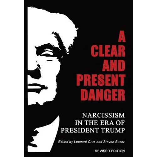 A Clear and Present Danger: Narcissism in the Era of President Trump - Hardcover