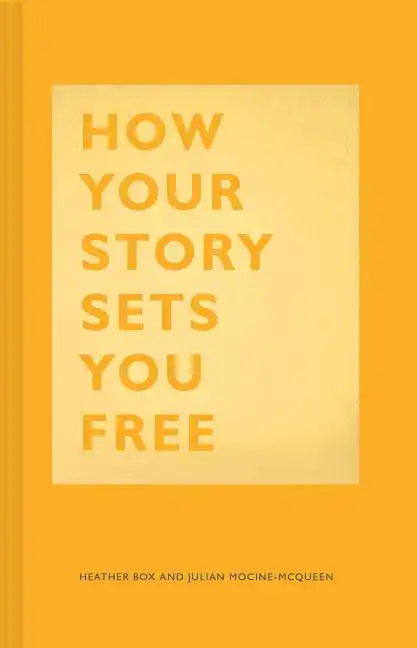 How Your Story Sets You Free: (Business and Communication Books, Public Speaking Reference Book, Leadership Books, Inspirational Guides) - Hardcover