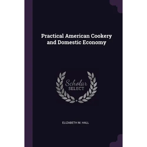 Practical American Cookery and Domestic Economy - Paperback