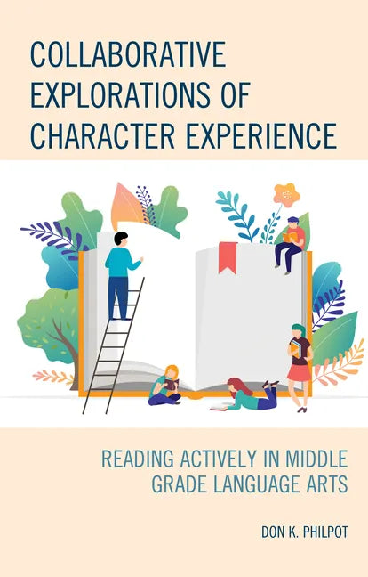 Collaborative Explorations of Character Experience: Reading Actively in Middle Grade Language Arts - Paperback