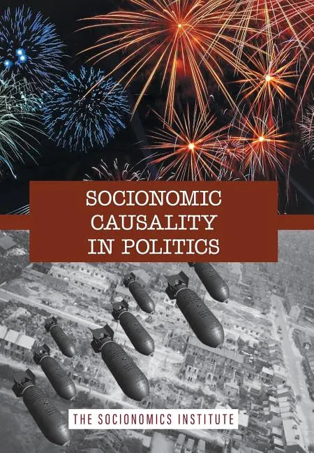 Socionomic Causality in Politics: How Social Mood Influences Everything from Elections to Geopolitics - Hardcover