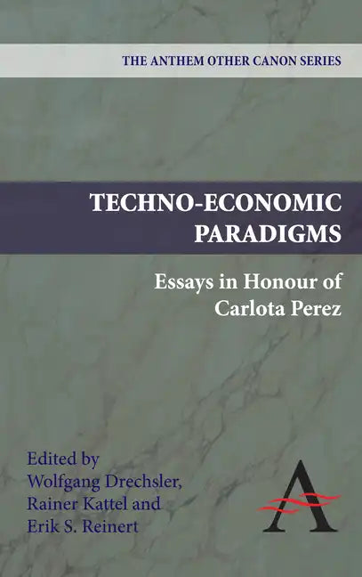 Techno-Economic Paradigms: Essays in Honour of Carlota Perez - Paperback