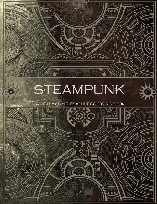 Steampunk - a highly complex adult coloring book - Paperback