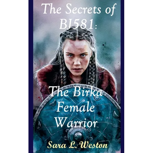 The Secrets of BJ581: Birka Female Warrior - Paperback