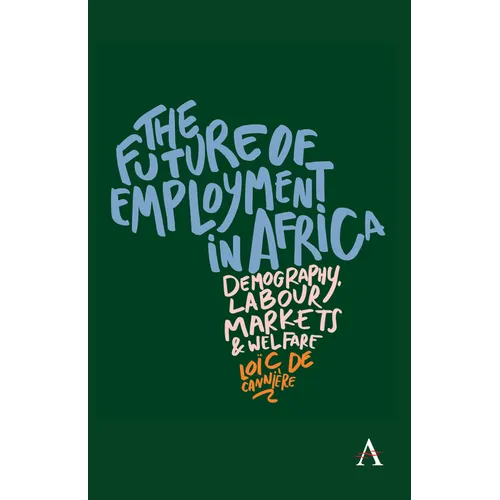 The Future of Employment in Africa: Demography, Labour Markets and Welfare - Paperback