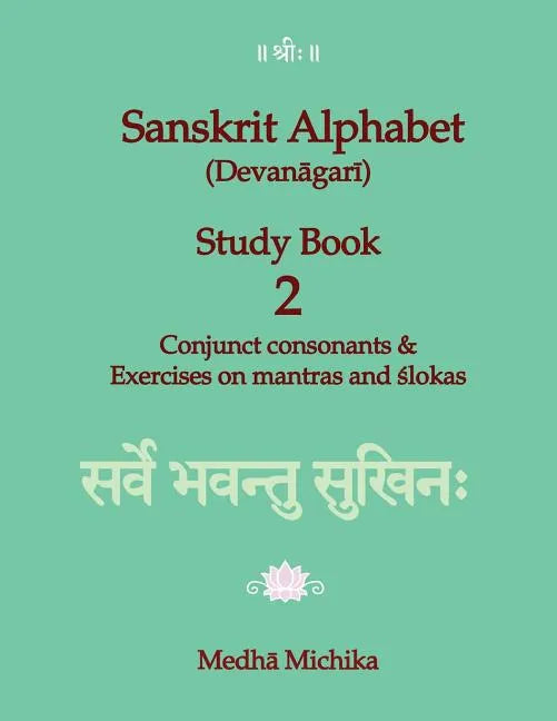 Sanskrit Alphabet (Devanagari) Study Book Volume 2 Conjunct consonants & Exercises on mantras and slokas - Paperback