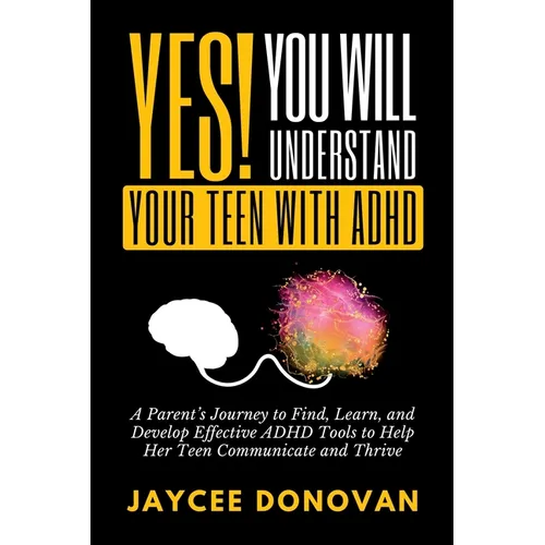 Yes! You WILL Understand Your Teen With ADHD - Paperback