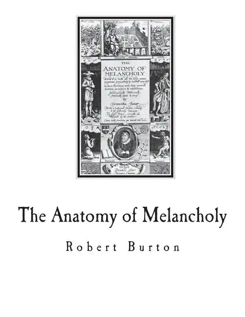 The Anatomy of Melancholy: A Multi-Discipline Book on Melancholy - Paperback