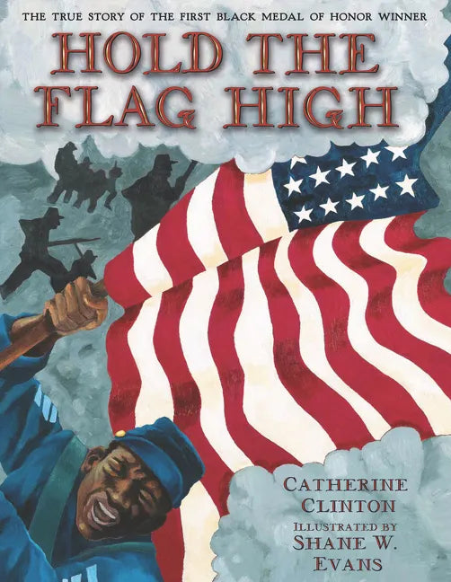 Hold the Flag High: The True Story of the First Black Medal of Honor Winner - Paperback