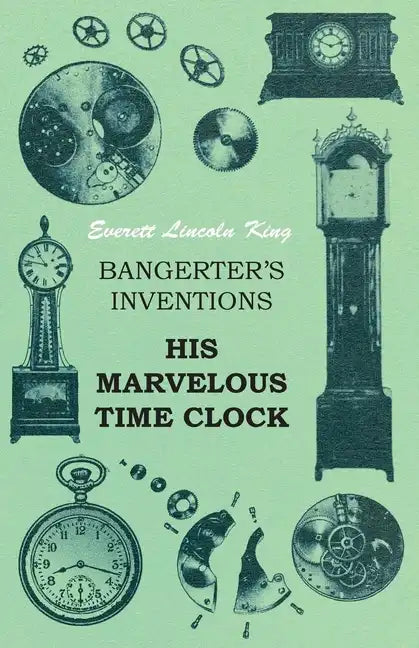 Bangerter's Inventions His Marvelous Time Clock - Paperback