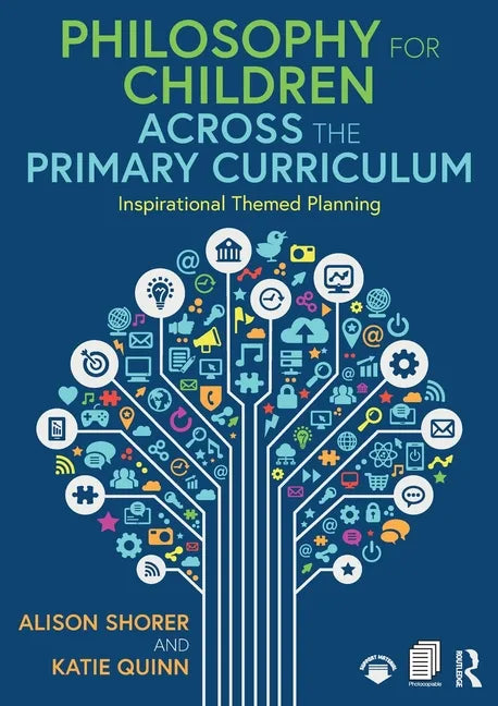 Philosophy for Children Across the Primary Curriculum: Inspirational Themed Planning - Paperback