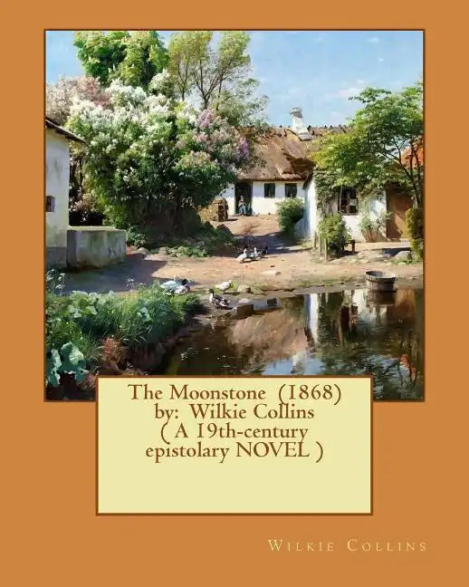 The Moonstone (1868) by: Wilkie Collins ( A 19th-century epistolary NOVEL ) - Paperback
