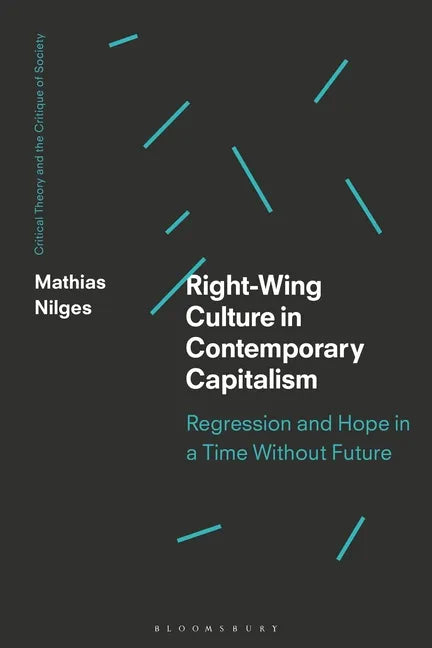 Right-Wing Culture in Contemporary Capitalism: Regression and Hope in a Time Without Future - Paperback