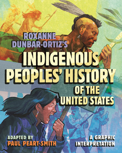 Roxanne Dunbar-Ortiz's Indigenous Peoples' History of the United States: A Graphic Interpretation - Hardcover