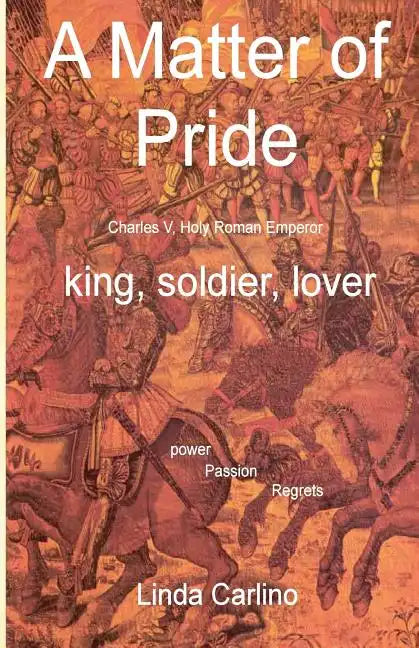 A Matter of Pride (Charles V, Holy Roman Emperor): king, soldier, lover - Paperback