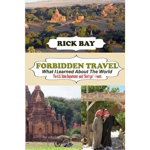 Forbidden Travel: What I Learned About The World: The U.S. State Department said, 