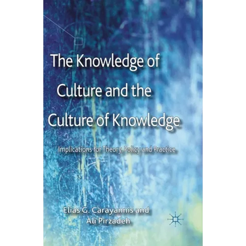 The Knowledge of Culture and the Culture of Knowledge: Implications for Theory, Policy and Practice - Paperback