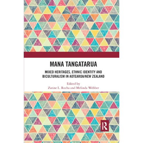 Mana Tangatarua: Mixed Heritages, Ethnic Identity and Biculturalism in Aotearoa/New Zealand - Paperback