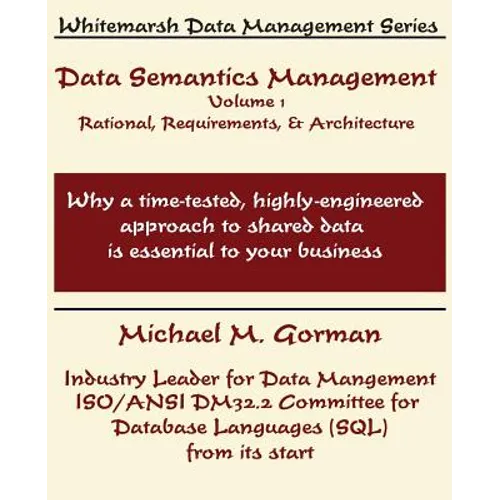 Data Semantics Management, Volume 1, Rationale, Requirements, and Architecture - Paperback