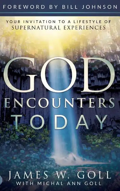 God Encounters Today: Your Invitation to a Lifestyle of Supernatural Experiences - Hardcover