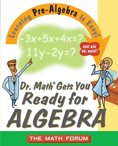 Dr. Math Gets You Ready for Algebra: Learning Pre-Algebra Is Easy! - Paperback