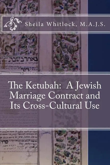 The Ketubah: A Jewish Marriage Contract and Its Cross-Cultural Use - Paperback