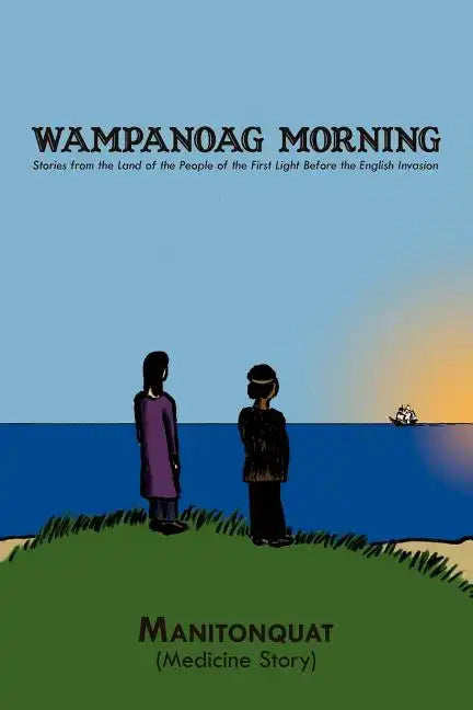 Wampanoag Morning: Stories from the Land of the People of the First Light Before the English Invasion - Paperback