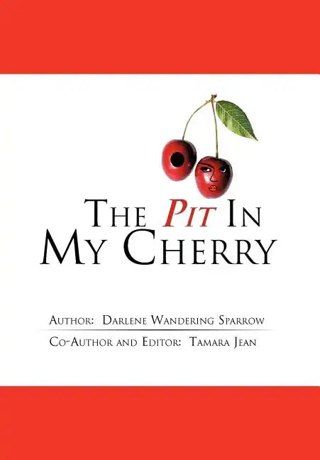 The Pit in My Cherry - Hardcover