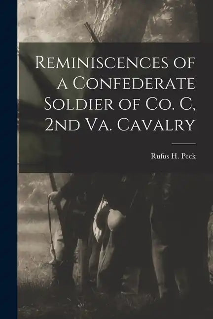 Reminiscences of a Confederate Soldier of Co. C, 2nd Va. Cavalry - Paperback