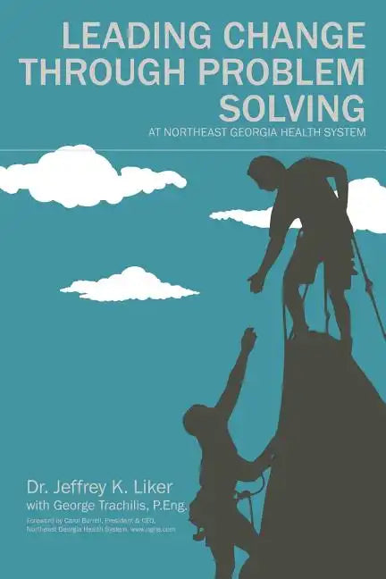 Leading Change Through Problem Solving at Northeast Georgia Health System - Paperback
