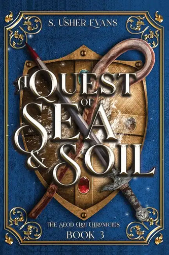 A Quest of Sea and Soil: A Young Adult Epic Fantasy Novel - Paperback