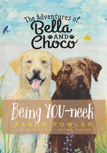 The Adventures of Bella and Choco: Being YOU-neek - Hardcover