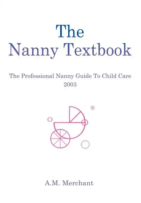 The Nanny Textbook: The Professional Nanny Guide To Child Care 2003 - Hardcover
